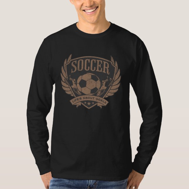 Distressed Soccer Player Life s About Goals Soccer T-Shirt (Vorderseite)