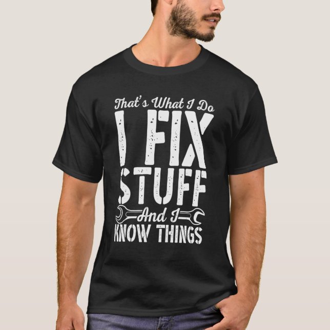 Distressed That's What I Do I Fix Stuff And I Know T-Shirt (Vorderseite)