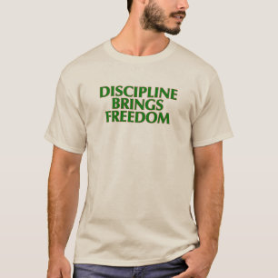 Disziplin bringt Freiheit zum T - Shirt