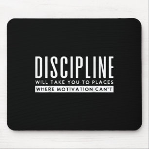 Disziplin bringt Sie an die Stelle Motivation Cant Mousepad