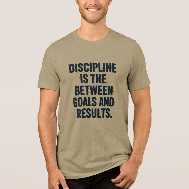 Disziplin ist der Unterschied zwischen Zielen und  Tri-Blend Shirt (Vorderseite)