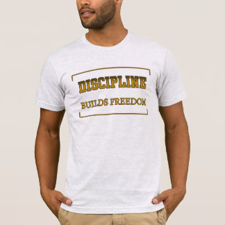 Disziplin schafft Freiheit Christliche Motivation T-Shirt