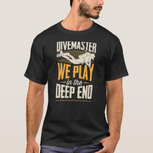 Divemaster, die wir im Tiefseetauchen spielen T-Shirt