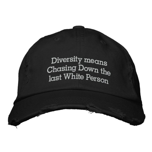 Diversity bedeutet, die letzte weiße Person herunt Bestickte Kappe (Vorderseite)