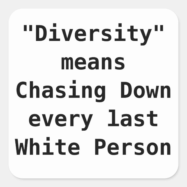 Diversity bedeutet, die letzte weiße Person herunt Quadratischer Aufkleber (Vorderseite)
