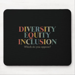 Diversity Equity Inclusion, gegen die Sie sind_ Mousepad