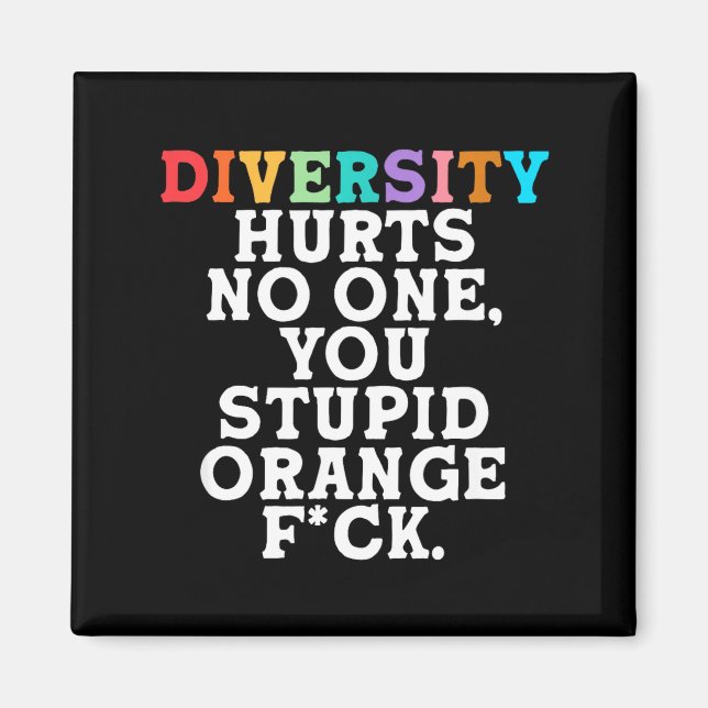 Diversity Hurts You Stud Orange Fck Funny Slogan  Magnet (Vorne)