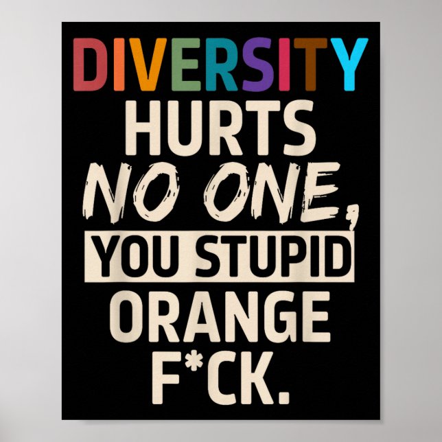 Diversity Hurts You Stud Orange Fck Funny Slogan  Poster (Vorne)