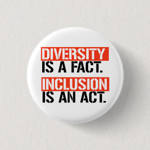 Diversity ist eine Tatsache Einschluss ist ein Ges Button