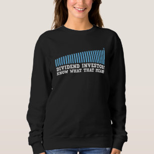 Dividend-Investoren wissen, was das bedeutet Sweatshirt