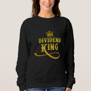 Dividenden für King Dividendenzahlungen für die Fi Sweatshirt
