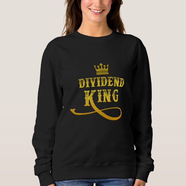 Dividenden für King Dividendenzahlungen für die Fi Sweatshirt (Vorderseite)