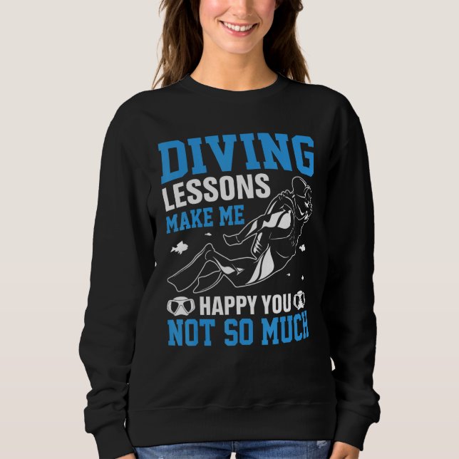 Diving Lessons Make More Happy You Not So Much  Sc Sweatshirt (Vorderseite)