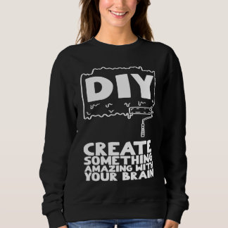 DIY Create Something Amazing with Your Brain Sweatshirt