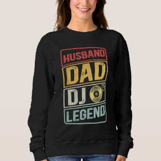 Dj Music player Husband Dad DJ Legend retro Father Sweatshirt