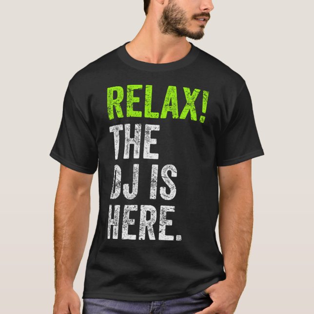 DJ Stuff Relax The DJ is Here Funny Deejay Merch F T-Shirt (Vorderseite)