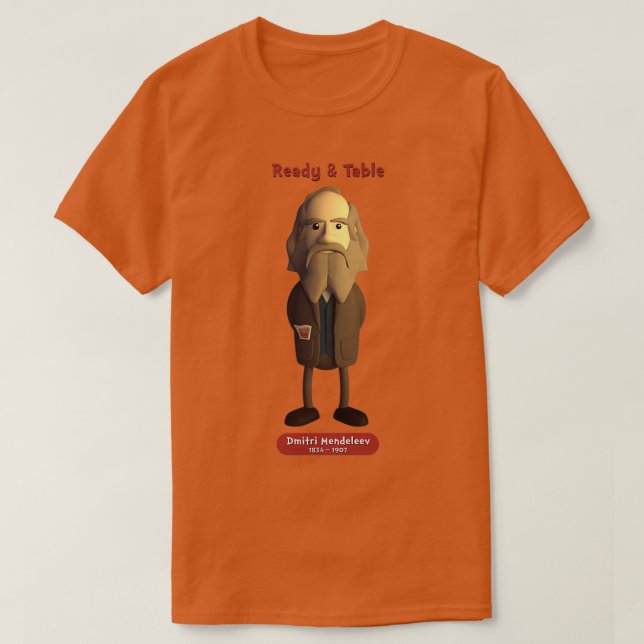 Dmitri Mendeleev Ready amp Table T-Shirt (Design vorne)