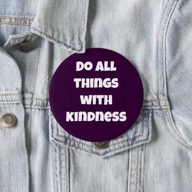 Do All Things With Kindness Purple Button (Beispiel)