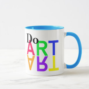DO "ART" - Seien Sie kreativ jeden Tag! Tasse