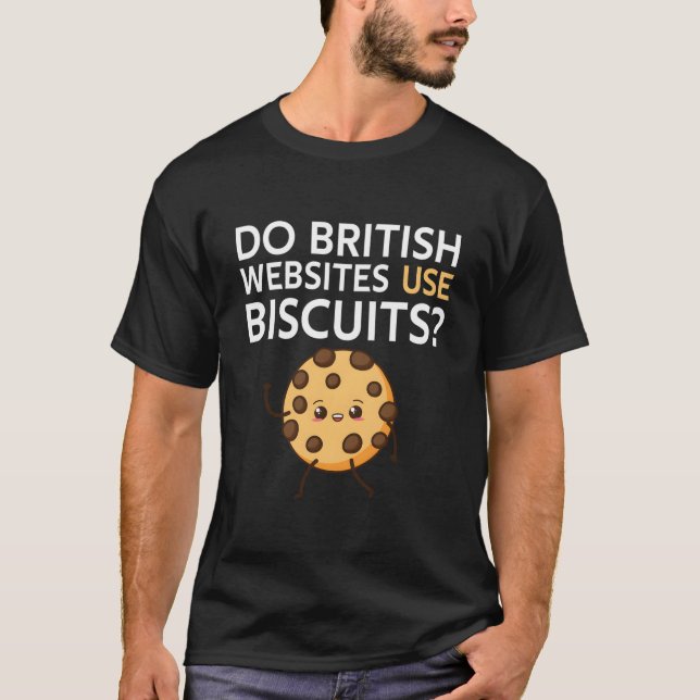 Do British Websites Use Biscuits T-Shirt (Vorderseite)