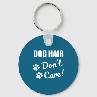 Do Cute Dog Hair Not Care Gift Schlüsselanhänger