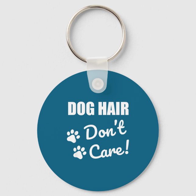 Do Cute Dog Hair Not Care Gift Schlüsselanhänger (Vorderseite)