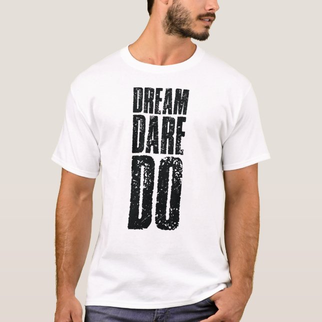 Do Dare Dream  T-Shirt (Vorderseite)