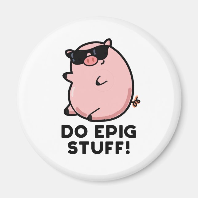 Do Epig Stuff Funny Epic Pig Pub Magnet (Vorne)