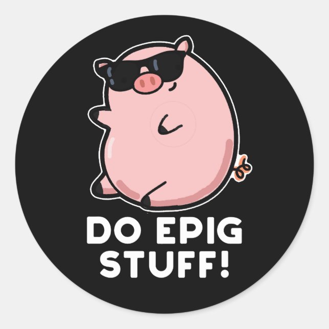 Do Epig Stuff Funny Epic Pig Pun Dark BG Runder Aufkleber (Vorderseite)
