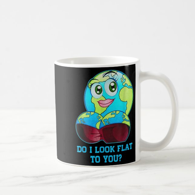 Do I Look Flat To You Earth Day Mother Day  Kaffeetasse (Rechts)