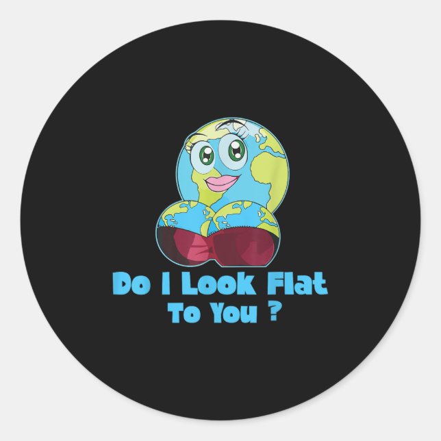 Do I Look Flat To You Earth Day Mother Day  Runder Aufkleber (Vorderseite)