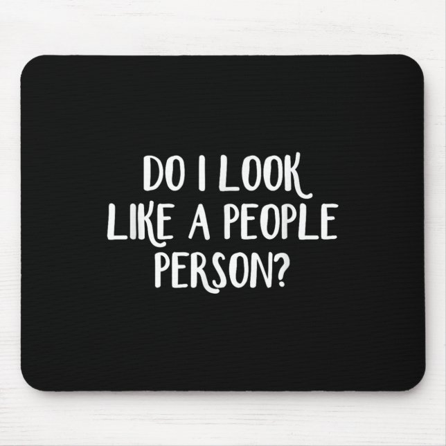 Do I Look Like A People Person - Black - Uni-adult Mousepad (Vorne)