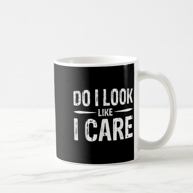 Do I Look Like I Care  Kaffeetasse (Rechts)