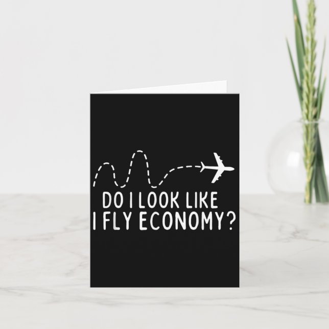 Do I Look Like I Fly Economy _ Funny First Cl Trav Karte (Vorderseite)