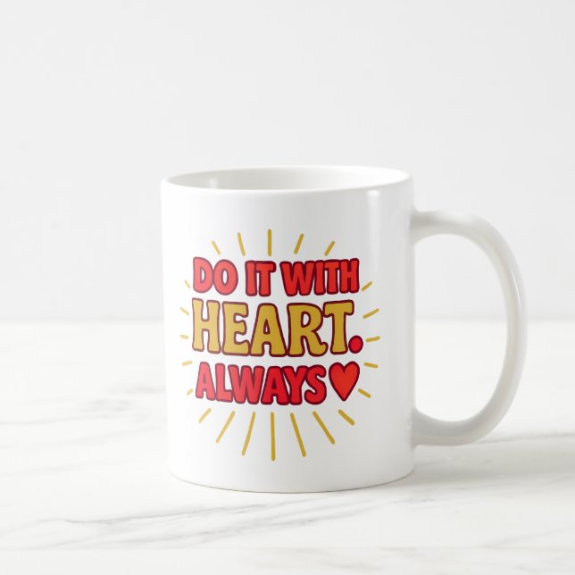 Do It With Heart. Always - Mug Kaffeetasse (Rechts)