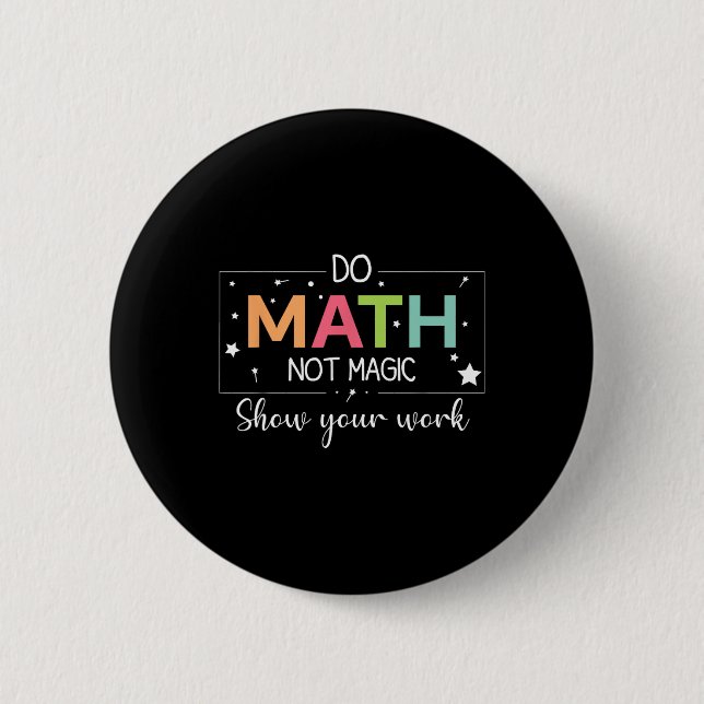 Do Math Not Magic Funny Math Teacher Back To Schoo Button (Vorderseite)