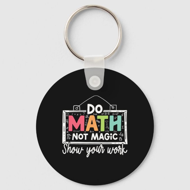 Do Math Not Magic Funny Math Teacher Back To Schoo Schlüsselanhänger (Vorderseite)