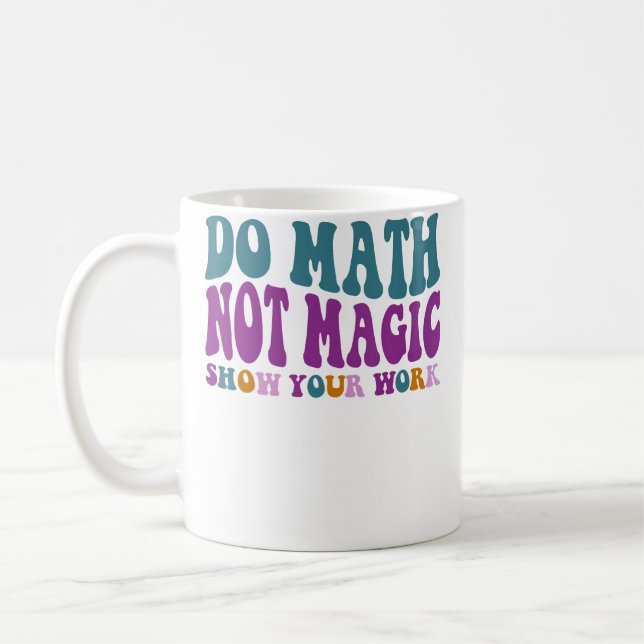 Do Math Not Magic Maths Lovers Do Math Not Magic Kaffeetasse (Links)