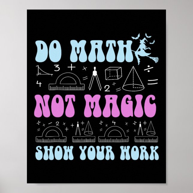 Do Math Not Magic Show Your Work Funny Math Back T Poster (Vorne)