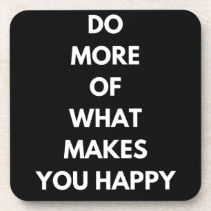 do more of what makes you happy getränkeuntersetzer