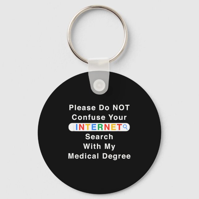 Do Not Confuse Your Google Search With My Medical  Schlüsselanhänger (Vorderseite)
