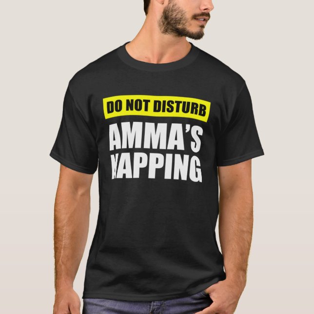 Do Not Disturb Amma s Napping T-Shirt (Vorderseite)