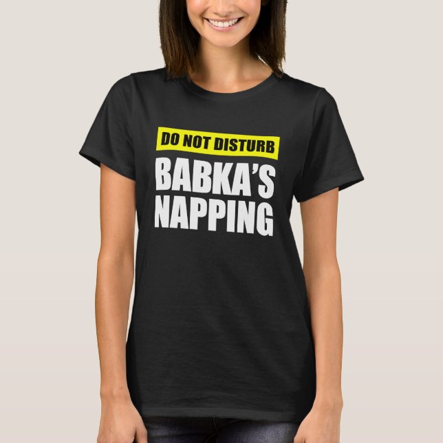Do Not Disturb Babka's Napping T-Shirt (Vorderseite)