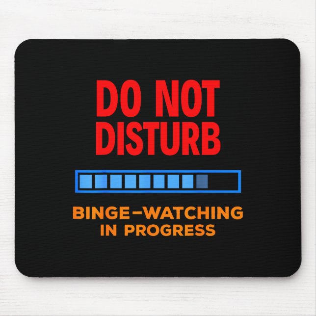 Do Not Disturb Binge Watching Tv Shows  Mousepad (Vorne)
