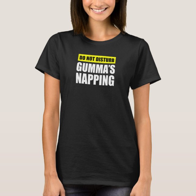 Do Not Disturb Gumma s Napping Grandmother T-Shirt (Vorderseite)