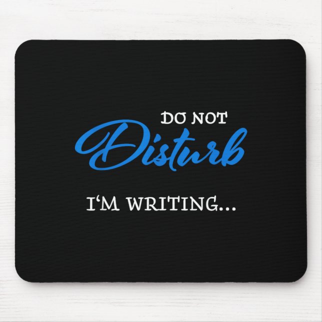 Do Not Disturb - I'm Writing  Mousepad (Vorne)
