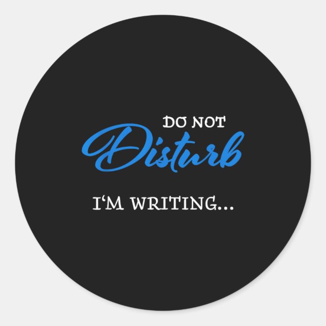 Do Not Disturb - I'm Writing  Runder Aufkleber (Vorderseite)