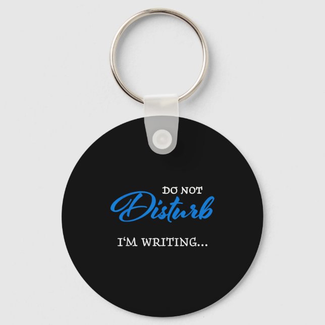 Do Not Disturb - I'm Writing  Schlüsselanhänger (Vorderseite)