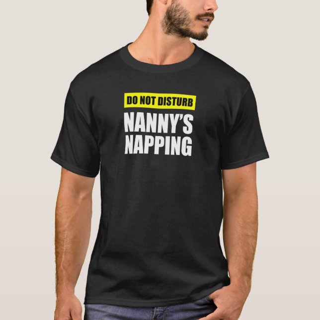Do Not Disturb Nanny's Napping T-Shirt (Vorderseite)