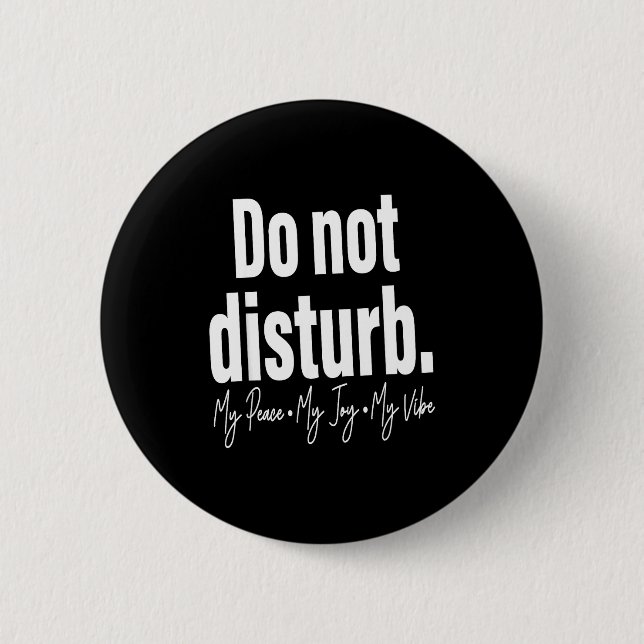 Do Not Disturb Peace Joy Vibe, Funny Sarcastic Quo Button (Vorderseite)